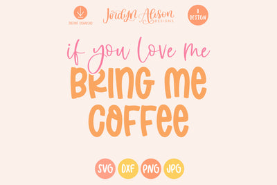 If You Love Me Bring Me Coffee SVG