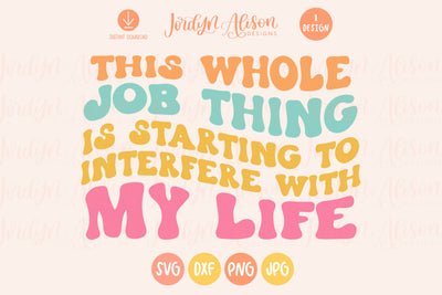 Job Thing Interfering With Life SVG