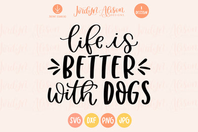 Cut File | Life is Better with Dogs SVG