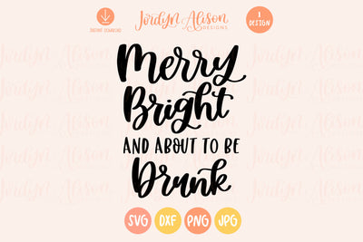 Merry Bright about to be Drunk Christmas SVG
