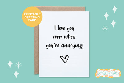 Annoying Love Printable Card
