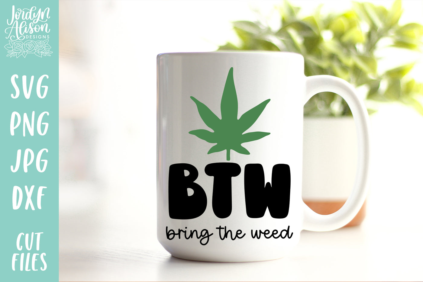 BTW Bring the Weed SVG