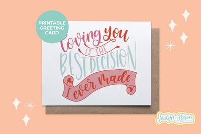 Loving You is the Best Decision Printable Card
