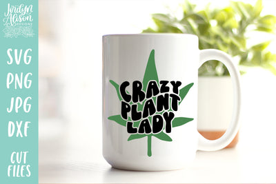 Crazy Plant Lady Weed SVG