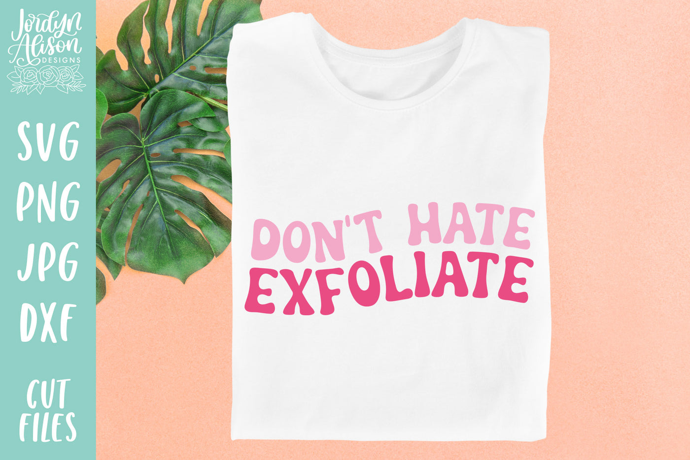 Don't Hate Exfoliate SVG