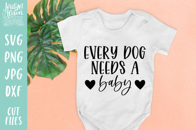 Every Dog Needs a Baby SVG