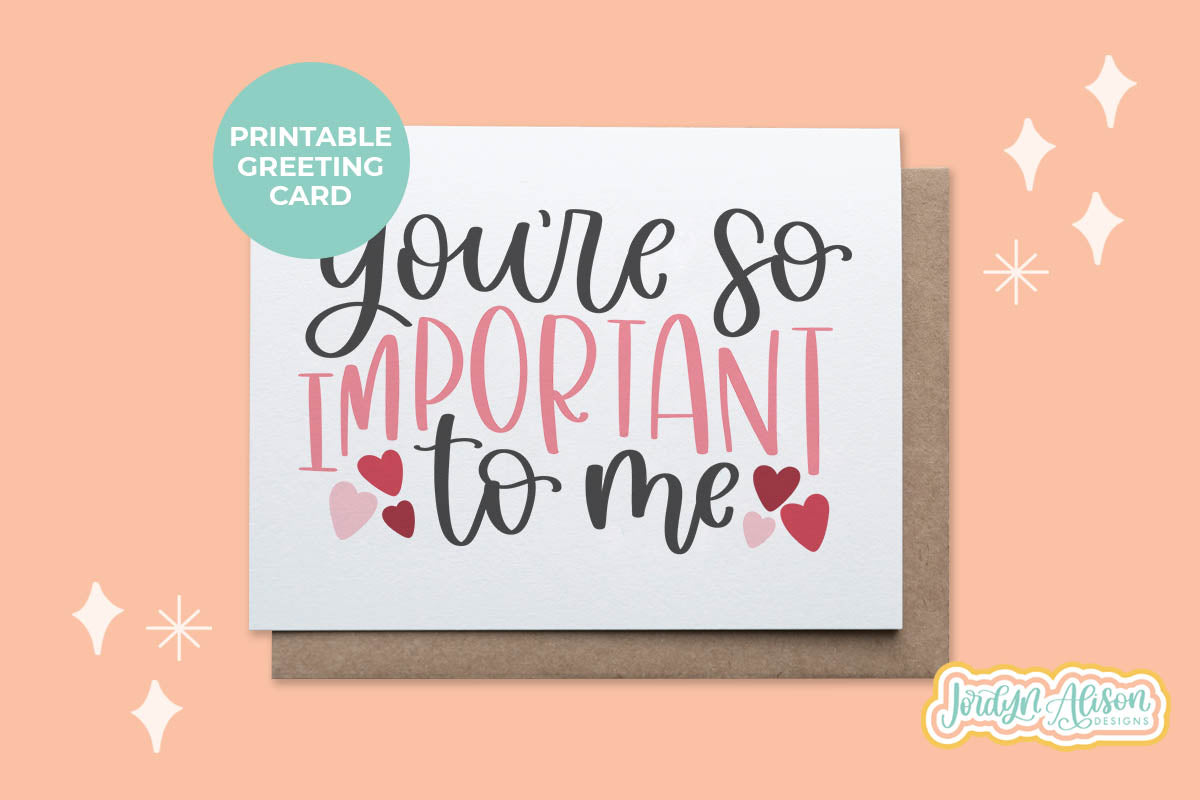 Important to Me Printable Card