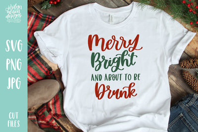Merry Bright about to be Drunk Christmas SVG