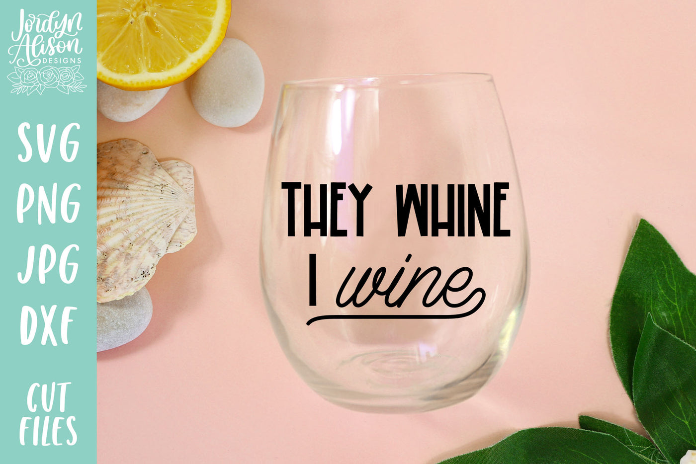 They Whine I Wine SVG | Wine Glass Sayings SVG