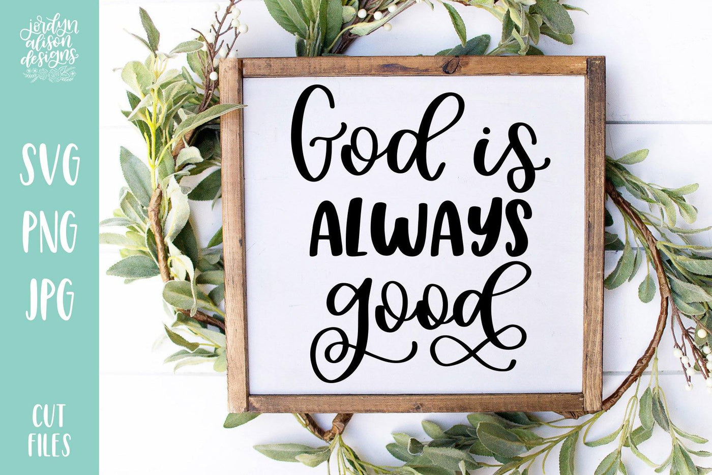Cut File | God Is Always Good V2 - JordynAlisonDesigns