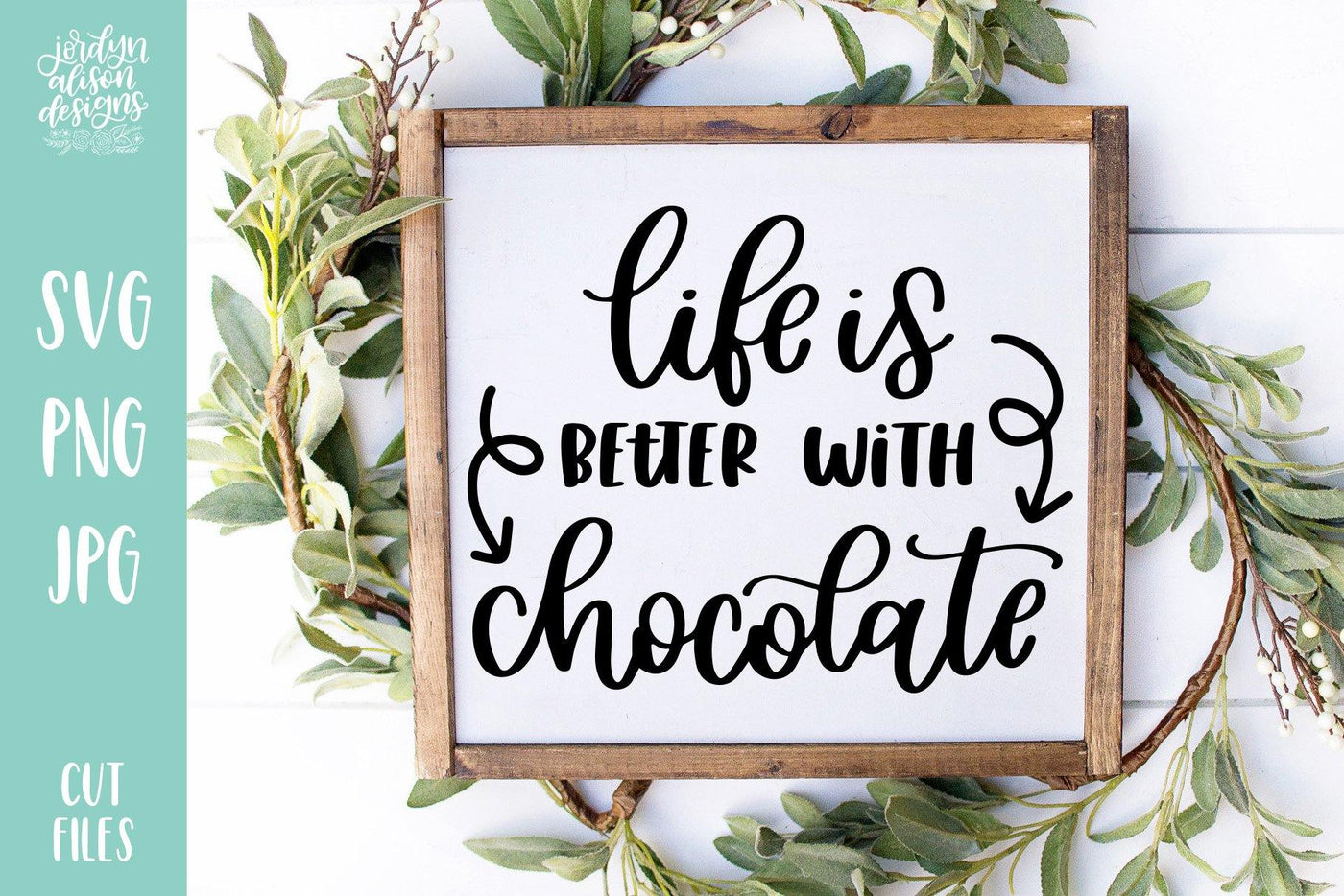 Cut File | Life is Better with Chocolate - JordynAlisonDesigns