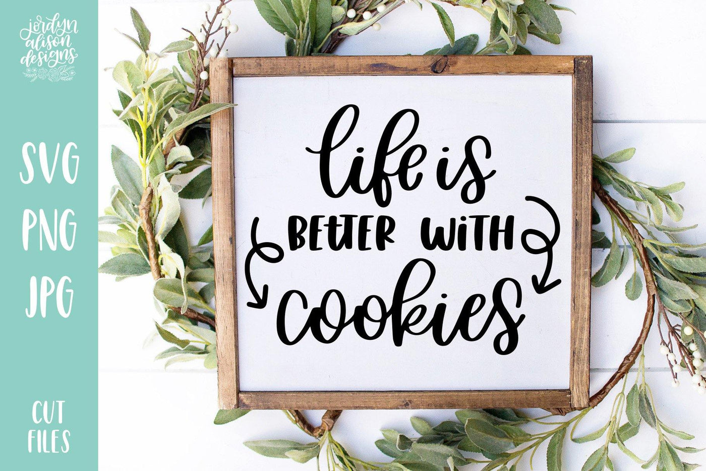 Cut File | Life is Better with Cookies - JordynAlisonDesigns