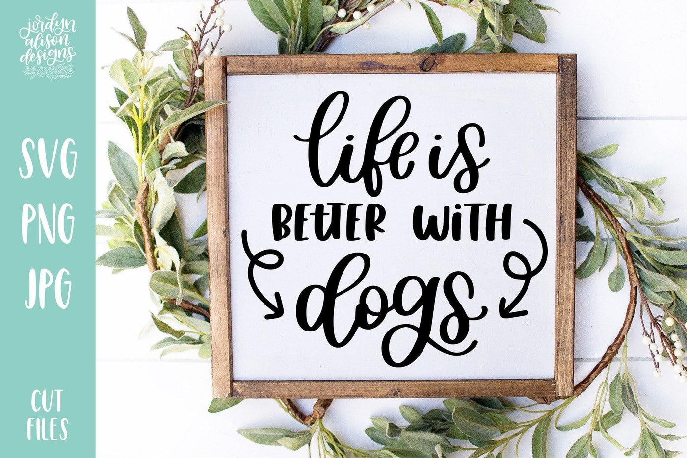 Cut File | Life is Better with Dogs - JordynAlisonDesigns