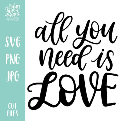 Cut File | All You Need Is Love - JordynAlisonDesigns
