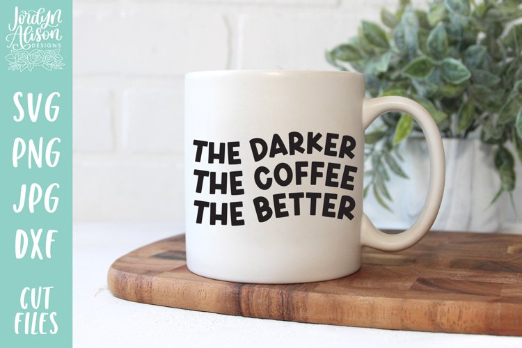 The Darker the Coffee the Better SVG
