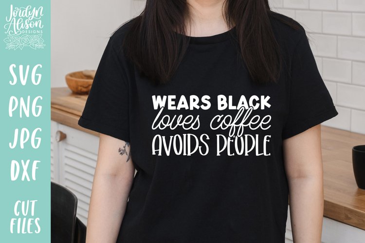 Wears Black Loves Coffee Avoids People SVG