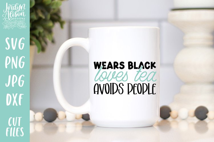 Wears Black Loves Tea Avoids People SVG